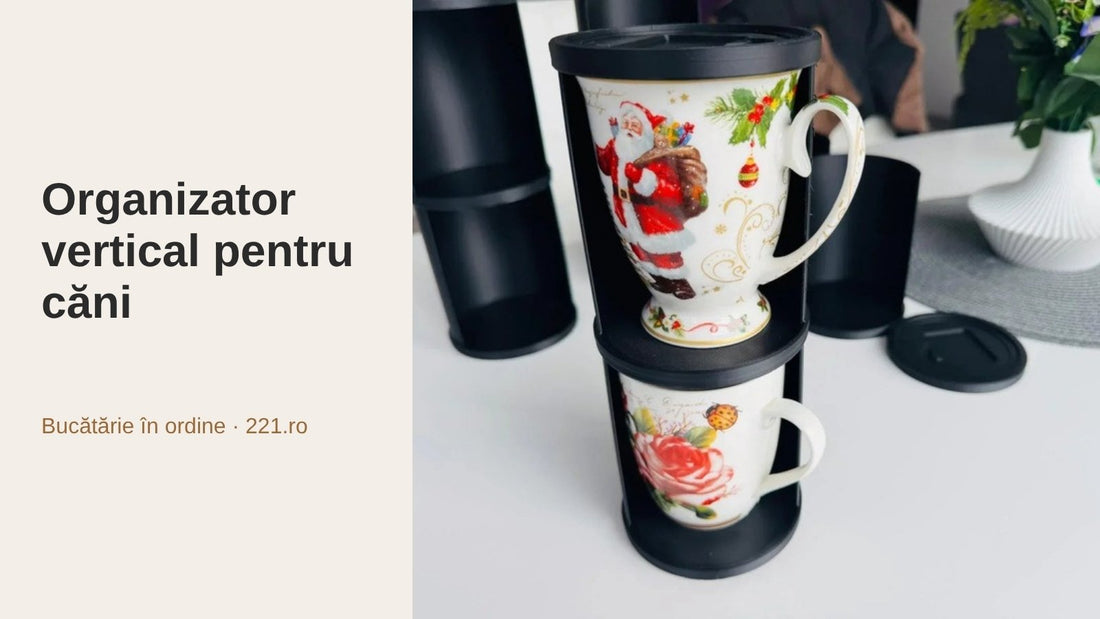 Organizator pentru căni: cum le ții ordonate fără teancuri și ciobituri