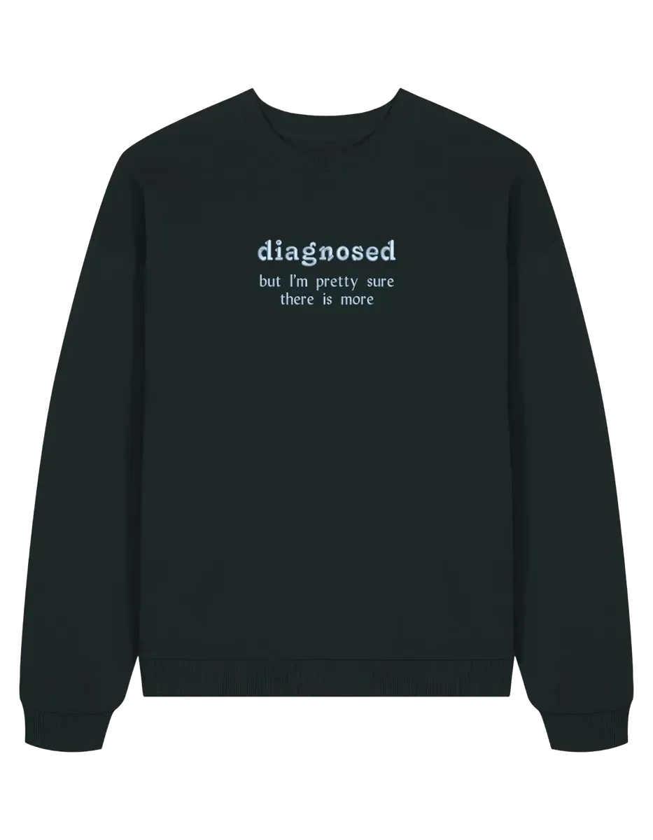 Diagnosed sweatshirt mesaje