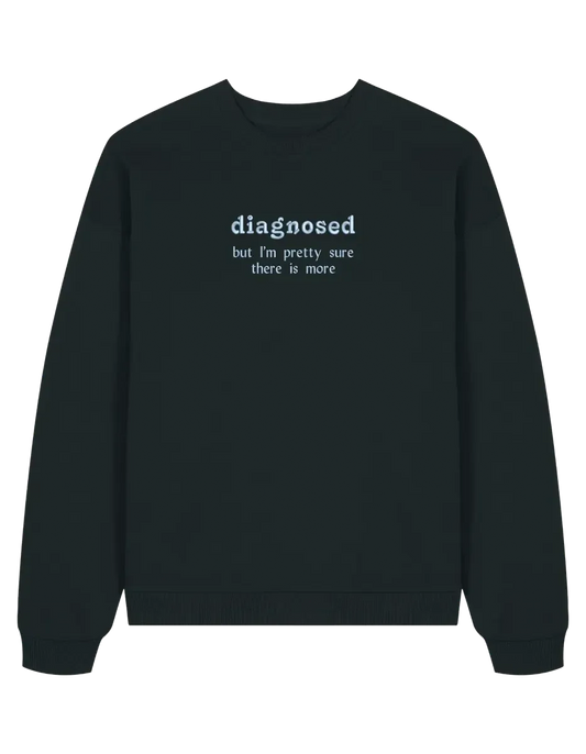 Diagnosed sweatshirt mesaje