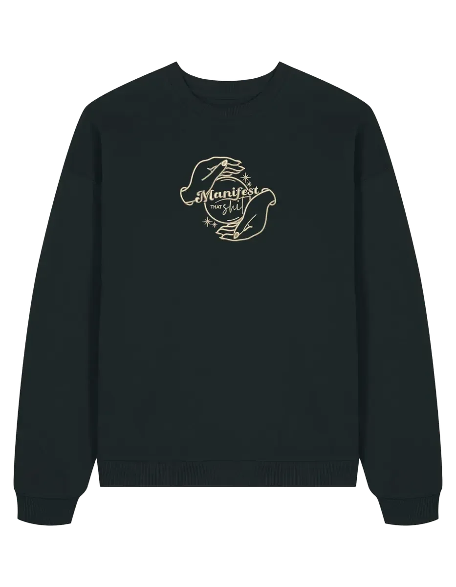 Manifest that shit sweatshirt Girly