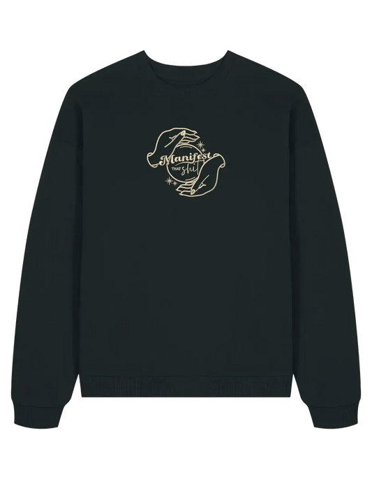 Manifest that shit sweatshirt Girly