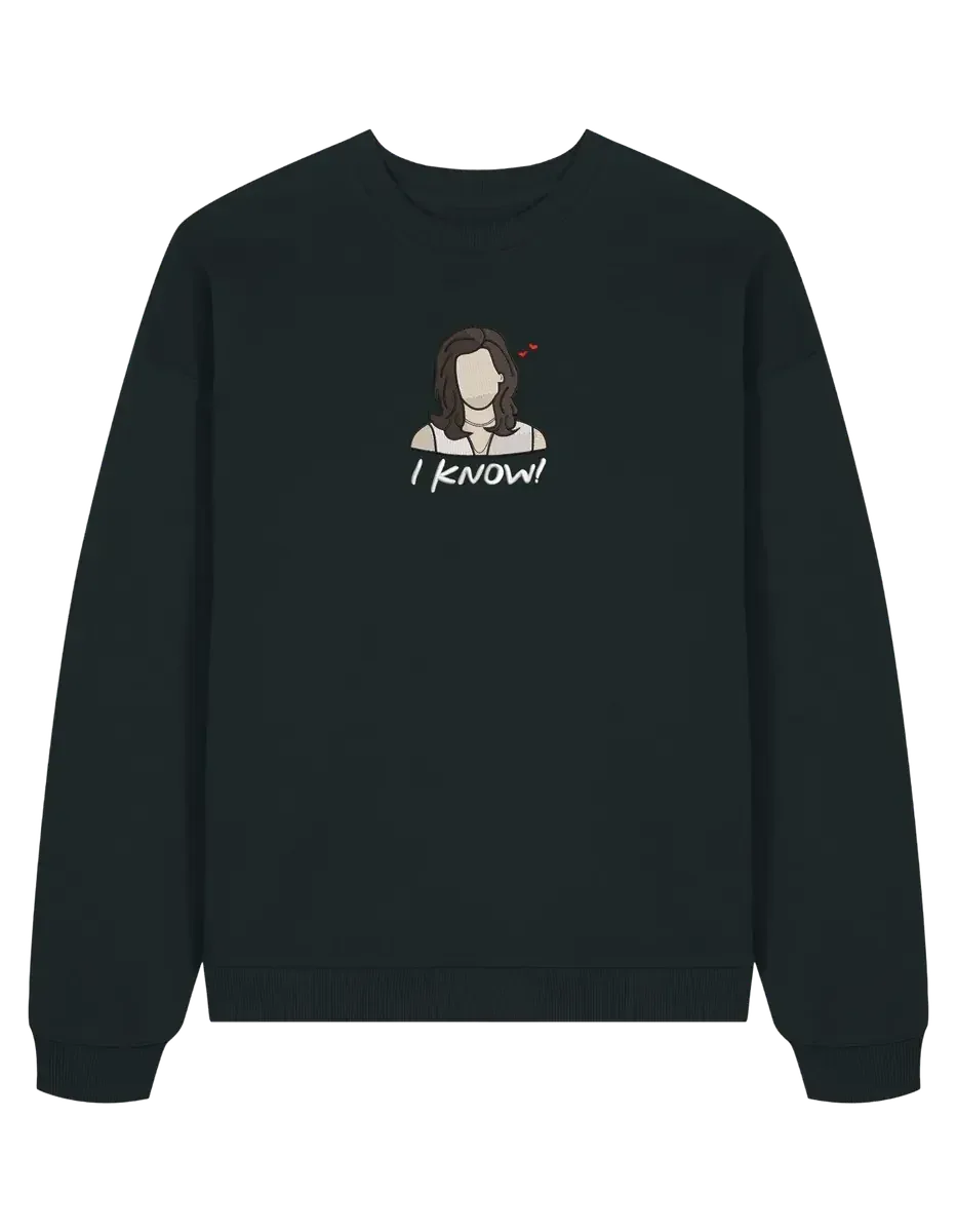 I know sweatshirt Friends