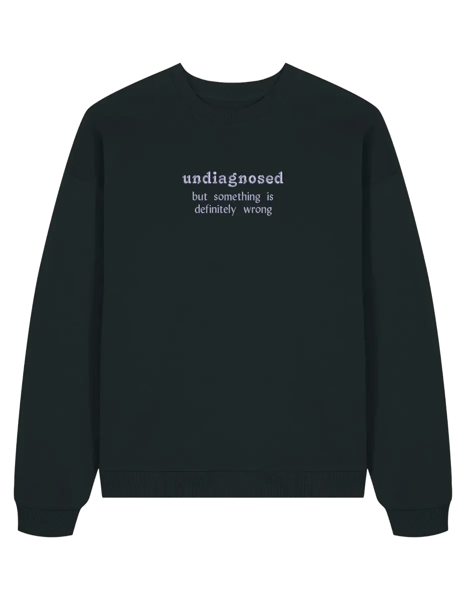 Undiagnosed sweatshirt mesaje