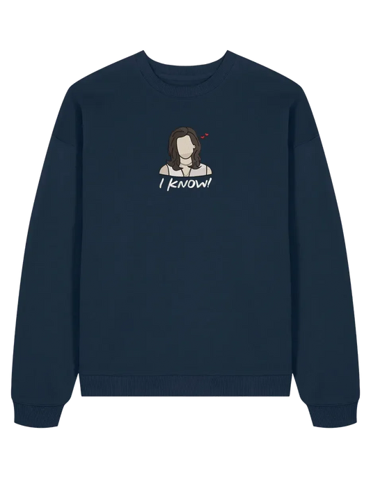 I know sweatshirt Friends