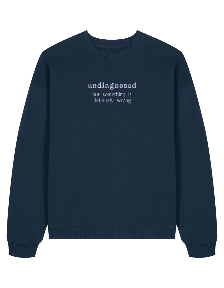 Undiagnosed sweatshirt mesaje