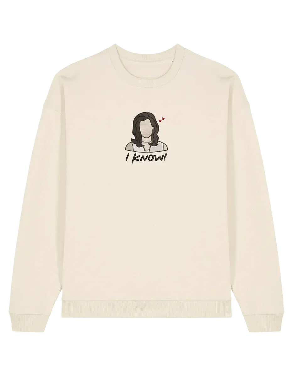 I know sweatshirt Friends