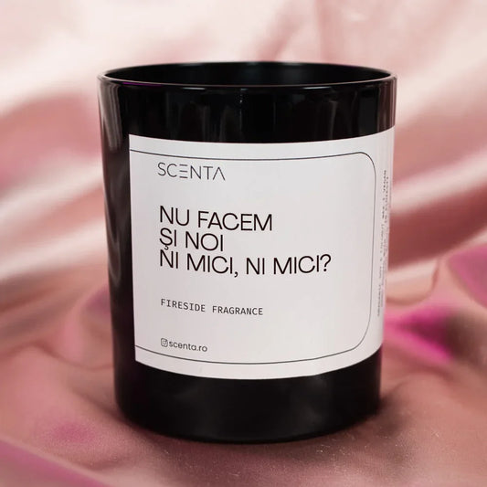 Lumânare parfumată Nu facem şi noi ni mici, ni mici?